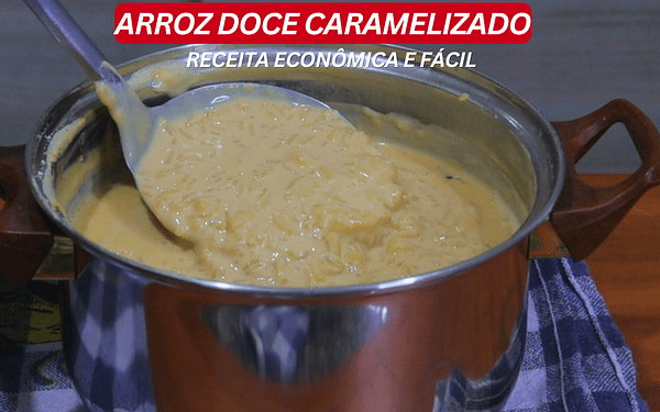 Receita Fácil de Arroz Doce Cremoso e Caramelizado