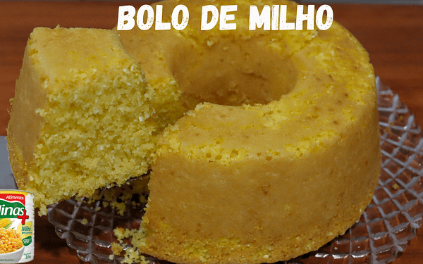 Bolo: Descubra A Receita Do Bolo De Milho Espetacular